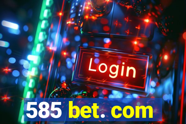 585 bet. com
